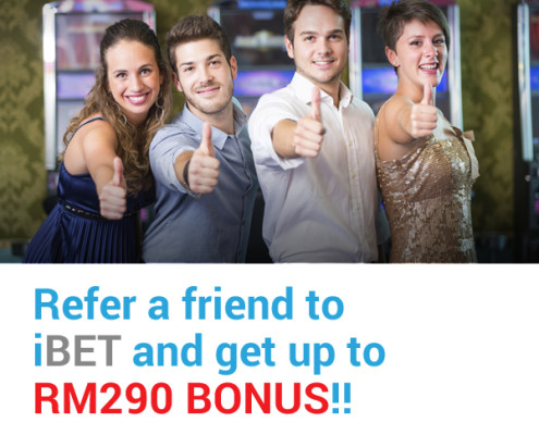 Refer a friend to iBET Online Casino get up to RM290 bonus